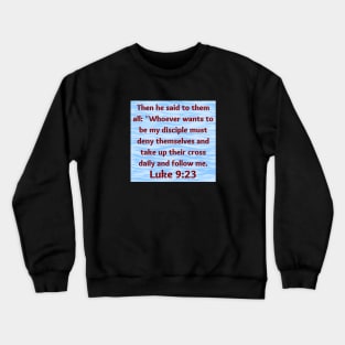 Bible Verse Luke 9:23 Crewneck Sweatshirt